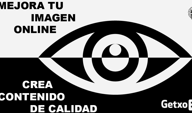 MEJORA TU IMAGEN ONLINE. CREA CONTENIDO DE CALIDAD